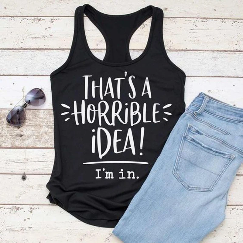 

That's A Horrible Idea I'm In Print Tank Summer Women Sexy Flowy Racerback Funny Tank Top Lady Casual Relaxed-fit Gym Tank Vest