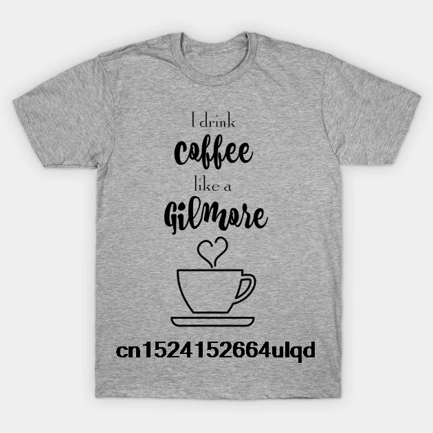 

100% Cotton O-neck Custom Printed Tshirt Men T shirt I drink coffee like a Gilmore - Gilmore Girls Women T-Shirt