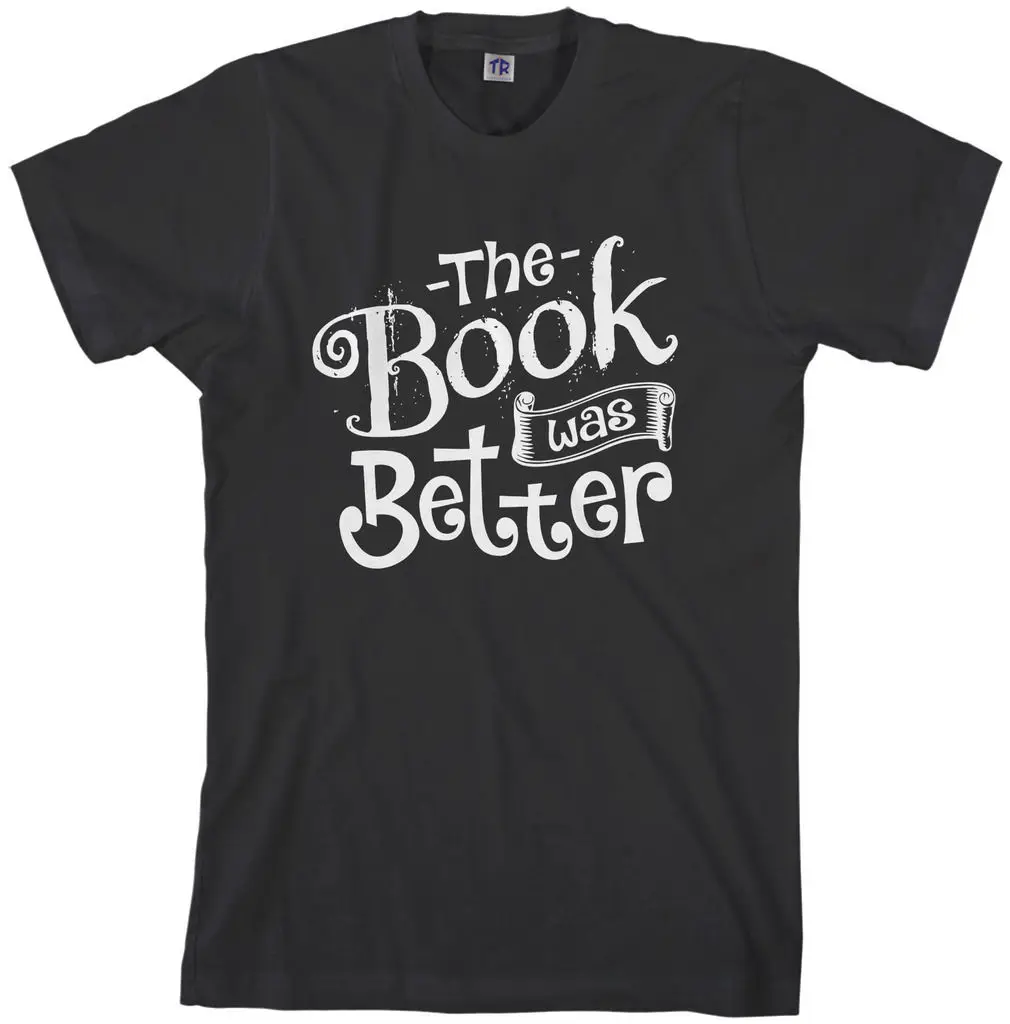 2018 Мужская футболка с надписью The Book was Better забавная Футболка принтом из фильма Nerd