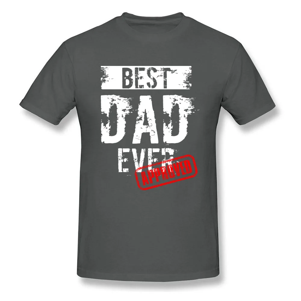 Crew Neck Best Dad Ever. Approved 100% Cotton Mens T-shirts Group Short Sleeve Tees Dominant Europe Clothing Shirt Best Dad Ever. Approved carbon