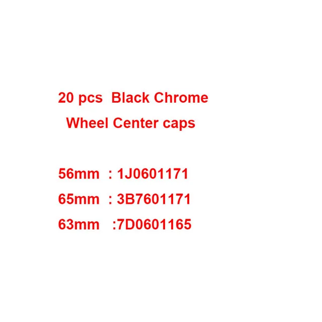 

20Pcs/lot 56mm 65mm 63mm Black Chrome Car Wheel Center Hub Cap Covers Fits for 1J0601171 3B7601171 7D0601165 7L6601149B