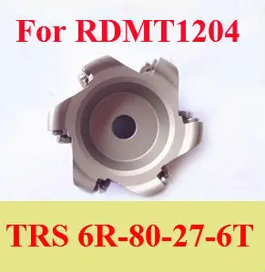 1pcs TRS-6R-80-27-6F indexable face milling cutter 6Flute FOR RDMT1204 INSERT