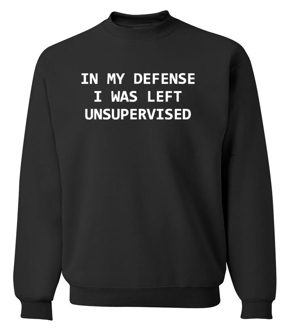 

In My Defense I Was Left Unsupervised Hip Hop Adult Men Sweatshirts 2019 Autumn Winter Warm Fleece Men's Hoodie Adult Streetwear