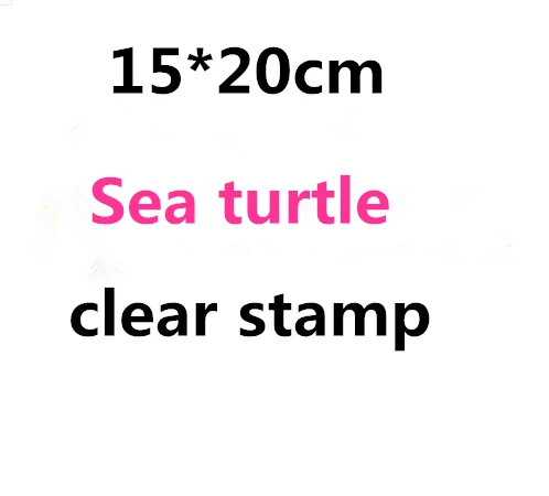 

15*20 cm Sea turtle stamp Clear Stamp for Scrapbooking Transparent Silicone Rubber DIY Photo Album Decor R998