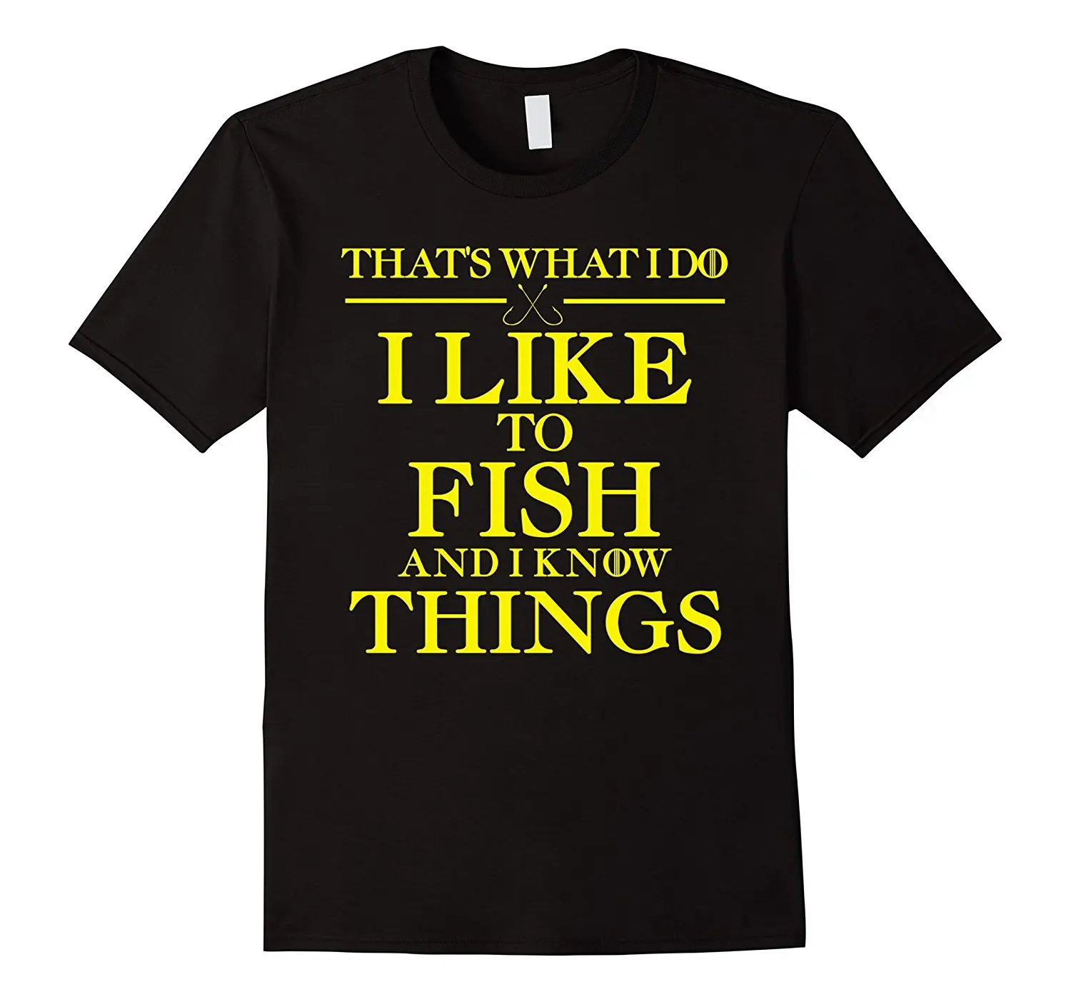 I LIKE TO FISH AND I KNOW THINGS Funny Joke Fishes T Shirt Male Pre Cotton Clothing 100 Cotton