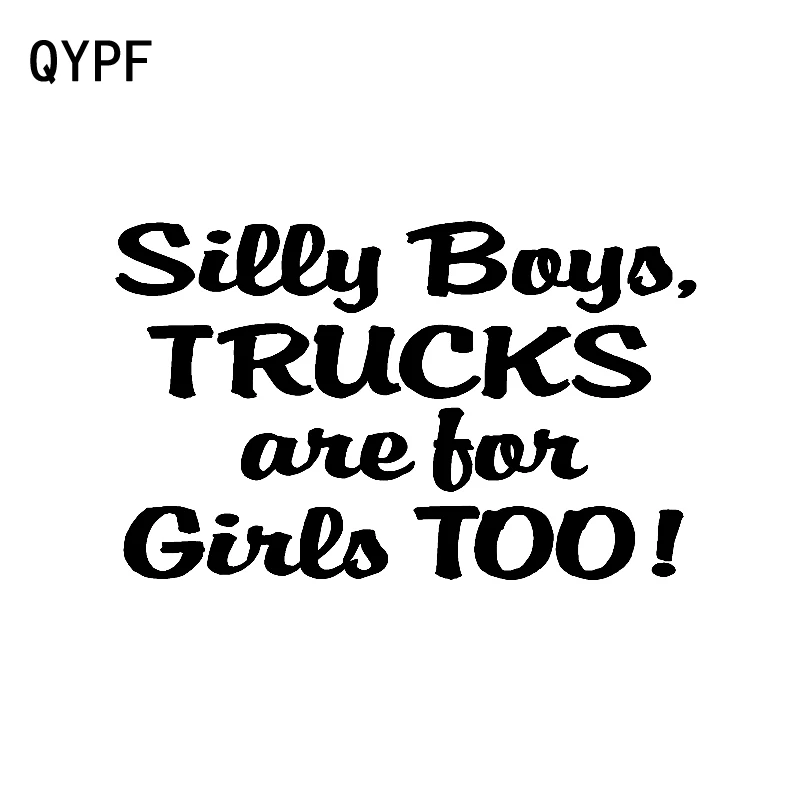 

QYPF 13.5CM*8.3CM Fun Vinyl Reflective Silly Boys Trucks Are For Girls Too Decor Car Sticker Decal C15-3141