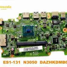 Оригинальная материнская плата для ноутбука ACER ES1-131 ES1-131 N3050 DAZHKDMB6E0 протестированная хорошая