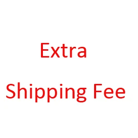 

Only for Extra Shipping Fee. Please Dont't Place Order If Not In Need.