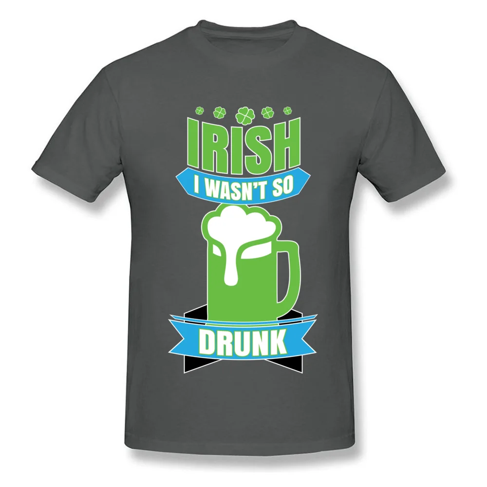 Irish I Wasnt So Drunk Top T-shirts Special Short Sleeve Printed 100% Cotton Crewneck Man Tees Clothing Shirt VALENTINE DAY Irish I Wasnt So Drunk carbon