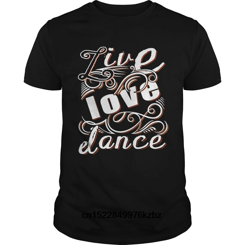 

Funny Men t shirt novelty tshirt Live Love Dance T Shirt cool T-Shirt Casual Cotton O-Neck Print Short Broadcloth