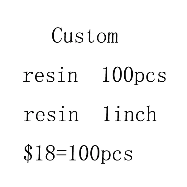 

Free shipping 1.2inch 100pcs/lot exclusive custom planar resin