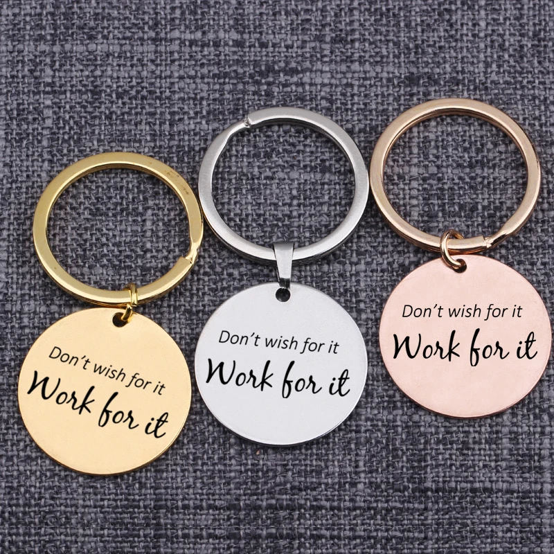 

A Piece Key Ring Charms Don`t Wish For It Work For It Color Choose Keychain Keyrings 30mm Inspirational Keytags Motivation