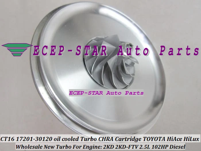 CT16 17201-30120 oil cooled Turbo CHRA Cartridge Turbocharger TOYOTA HI-ACE HI-LUX HiAce HiLux Diesel 2KD 2KD-FTV 2.5L 102HP (4)