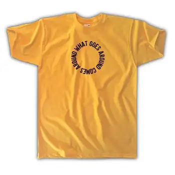 

Sugarbaby New Arrival What Goes Around Comes Around T-Shirt Unisex Fashion Tumblr Tees Aesthetic Clothing Drop Shipping