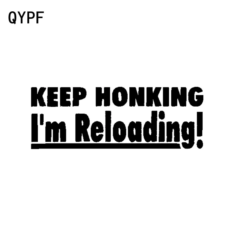 

QYPF 18cm*6.6cm Fun KEEP HONKING I'M RELOADING Vinyl High-quality Car Sticker Decal Black Silver C15-1279