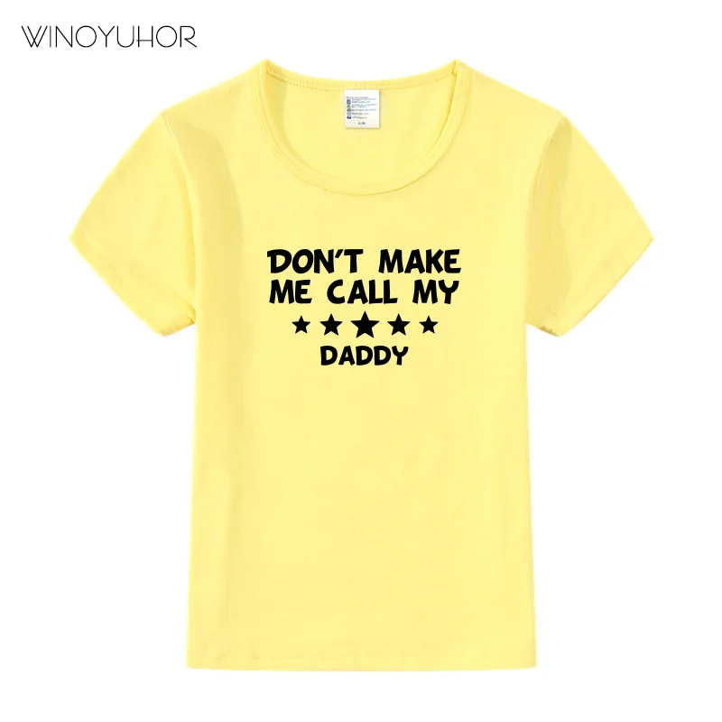Детская футболка с надписью «Don't Make Me» и надписью «My Daddy» футболка для мальчиков и девочек, детская одежда для малышей летние Забавные футболки - Цвет: Yellow