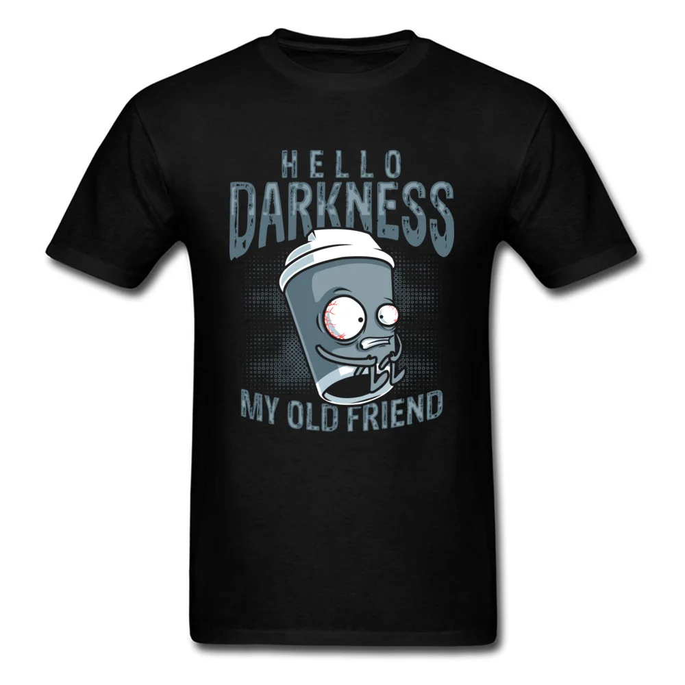 Hello Darkness My Old Friend T-shirts for Men Custom Father Day T Shirt Short Sleeve Classic T-shirts Crew Neck Cotton Fabric Hello Darkness My Old Friend black