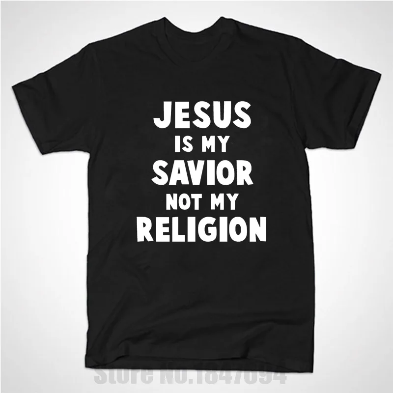 JESUS IS MY SAVIOR NOT MY RELIGION Christian Religious Men T Shirt T