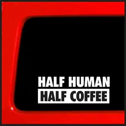 Half Human, Half coffee-Виниловая наклейка на бампер/наклейка смешная 17,5 см