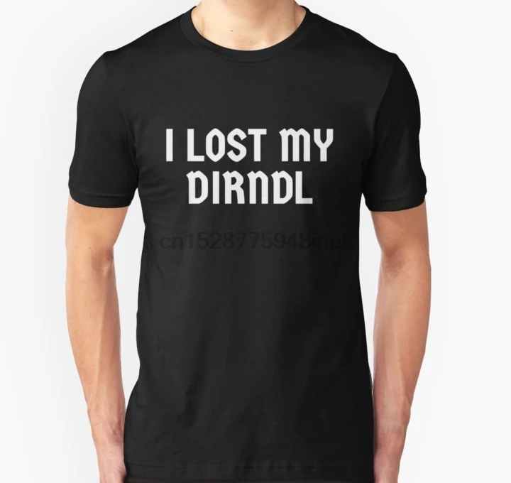 

Men Short sleeve tshirt I Lost My Dirndl T Shirt T Shirt Women t-shirt