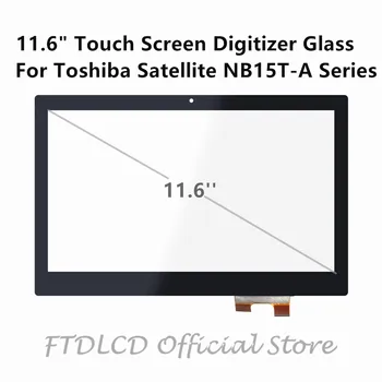 

FTDLCD 11.6" Touch Screen Digitizer Replacemente Computer For Toshiba Satellite NB15T-A Series NB15T-A1302 NB15T-A1305