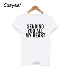 SENDING YOU ALL MY HEART White Black Letter Printed Women’s Summer Vogue Hipster Fashion Harajuku Cotton Top Tees Lady’s T Shirt