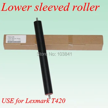 

Free shipping new lower pressure sleeved roller or fuser pressure roller for Lexmark T420 Printer parts