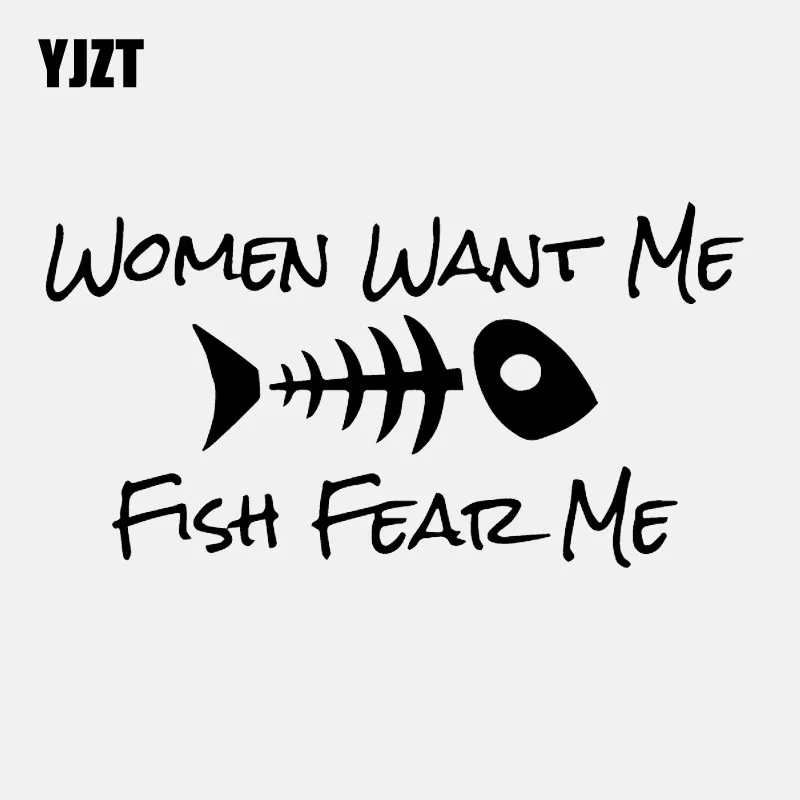 YJZT 15.2CM*8CM Women Want Me Fish Fear Me Fishing Humor