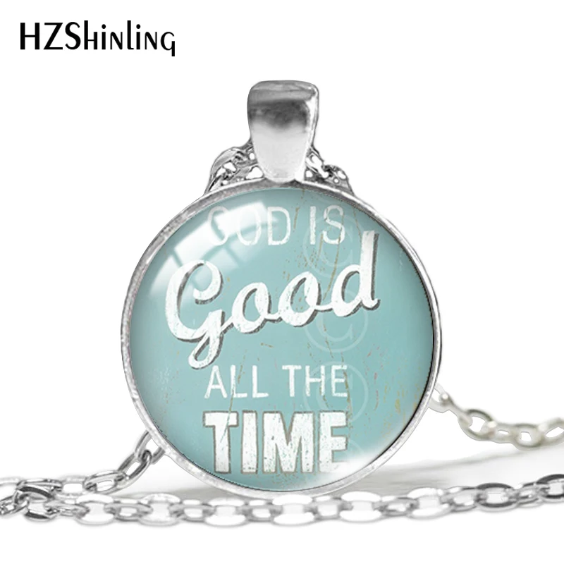 

2019 New God Is Good All The Time Pendant Scripture Quote Necklace Christian Jewelry Glass Dome Pendants HZ1