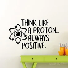 Think Like A Proton всегда позитивная Наклейка на стену плакат на научную тематику вдохновляющая Цитата школьное образование виниловая наклейка художественный Декор L908