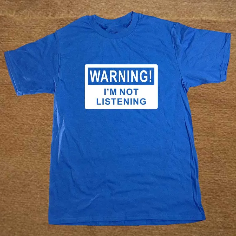 Warning I'm Not Listening Danger Fun Humour T Shirt Novelty Funny Tshirt Mens Clothing Short Sleeve Camisetas T-shirt