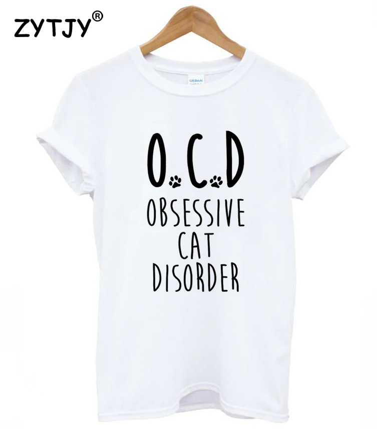 

obsessive cat disorder Print Women tshirt Casual Cotton Hipster Funny t shirt For Girl Top Tee Tumblr Drop Ship BA-116