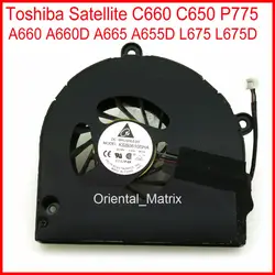 Бесплатная доставка вентилятор для ноутбука Toshiba Satellite C660 C650 P775 A660 A660D A665 a655d L675 L675D ноутбука Процессор Вентилятор охлаждения