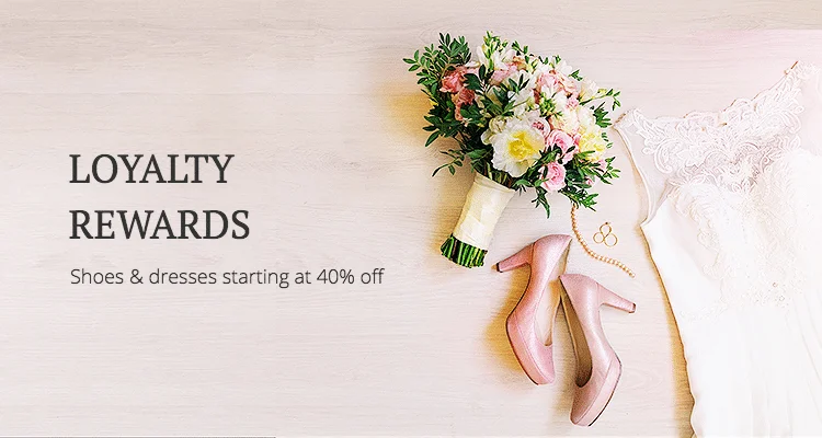 Loyalty Rewards: Shoes, boots, occasion & wedding dresses starting at 40% off!