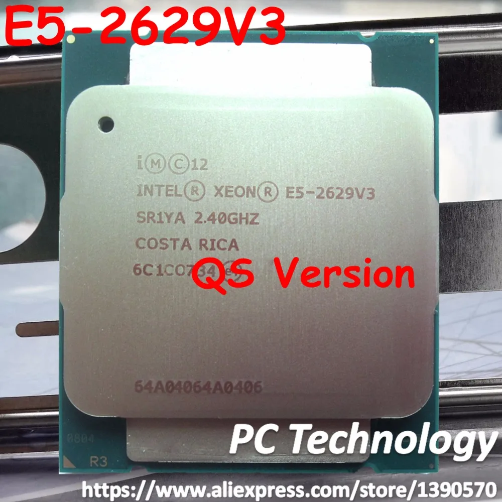 

Original Intel Xeon E5-2629V3 2.40GHZ 8-Core 20MB QS version E5-2629 V3 E5 2629 V3 FCLGA2011-3 TPD 85W 1 year warranty 2629v3