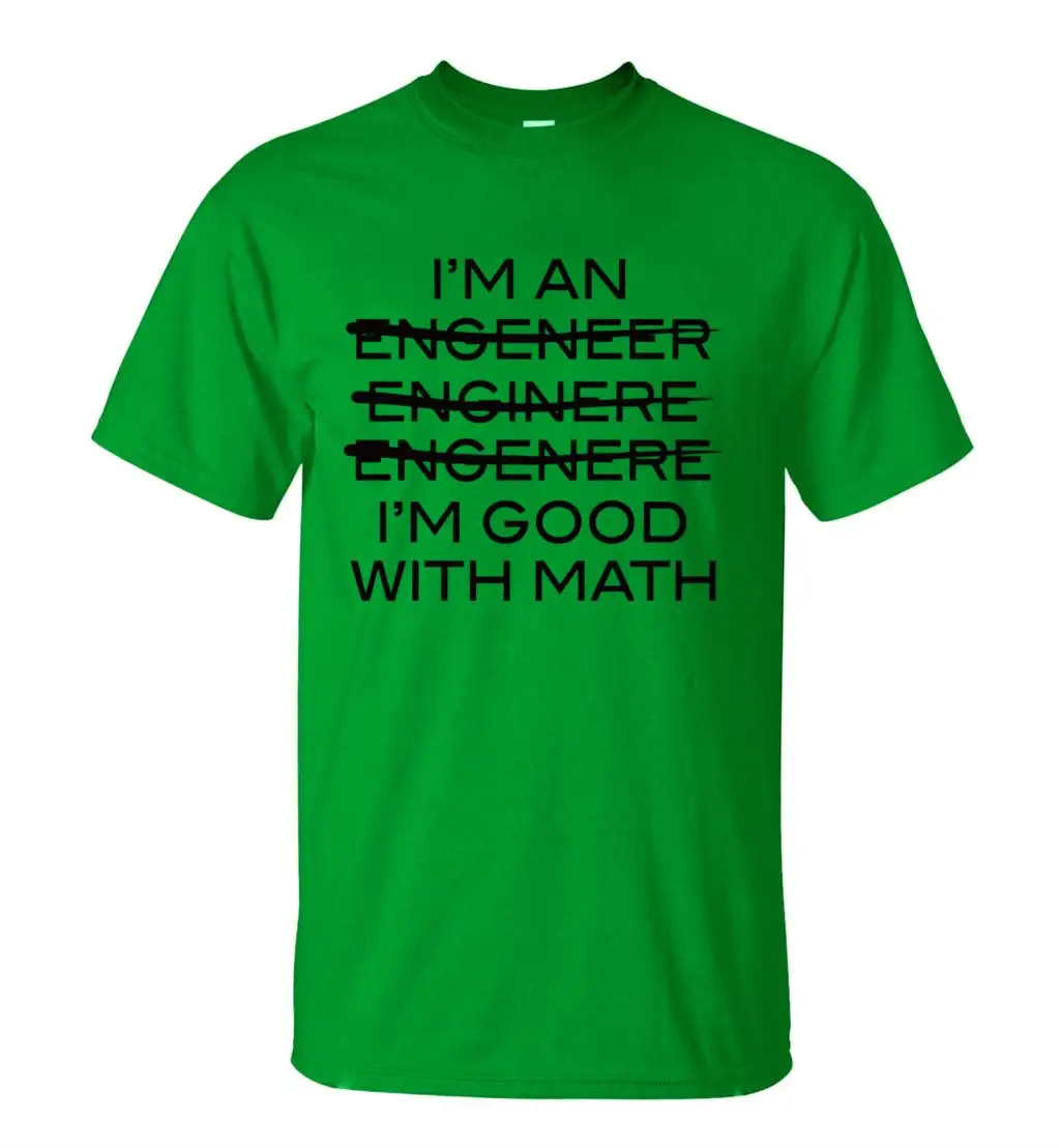 Забавная Мужская футболка с надписью «I'm An Engineer I'm Good With Math», Повседневная футболка с круглым вырезом, новинка, летние в стиле хип-хоп топы, футболки