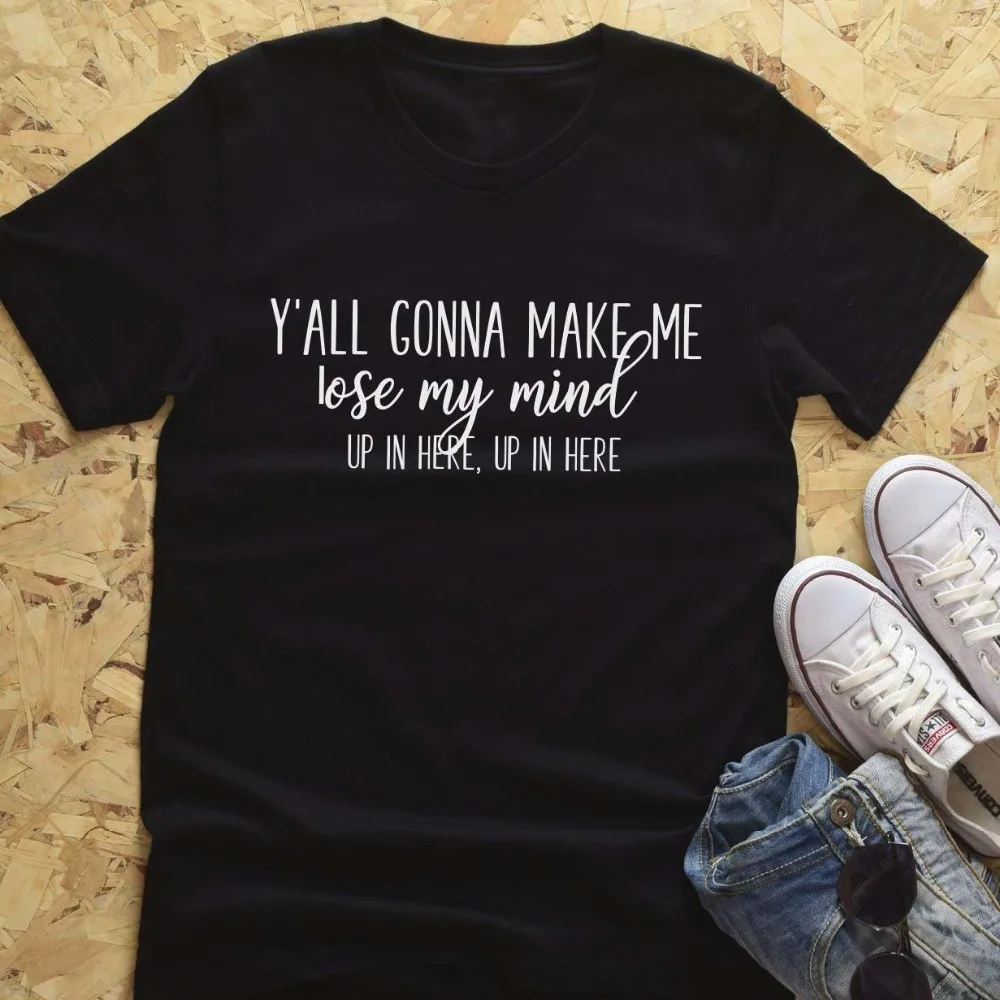 Женская футболка с надписью You Will Make Me Lost My Mind модная гранж лозунг tumblr винтажные