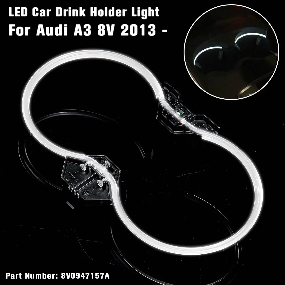 

Ambient Cup holder LED Car Drink Holder light Console Light with install Harness For Audi A3 8V 2013 - 8V0947157A
