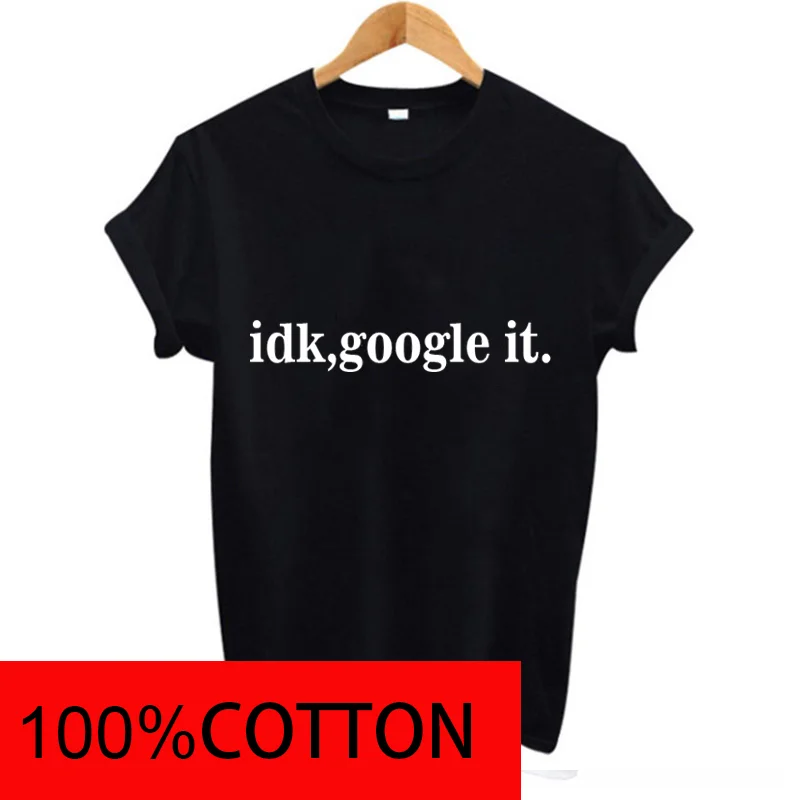 Женская хлопковая Футболка с принтом idk google it Повседневная футболка коротким