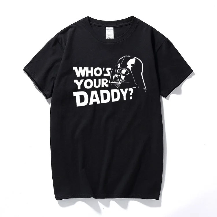 

Who's Your Daddy T Shirt Darth Vader Star Wars The Force Awakens Jedi Sith Yoda cotton short-sleeved O neck t-shirts euro size