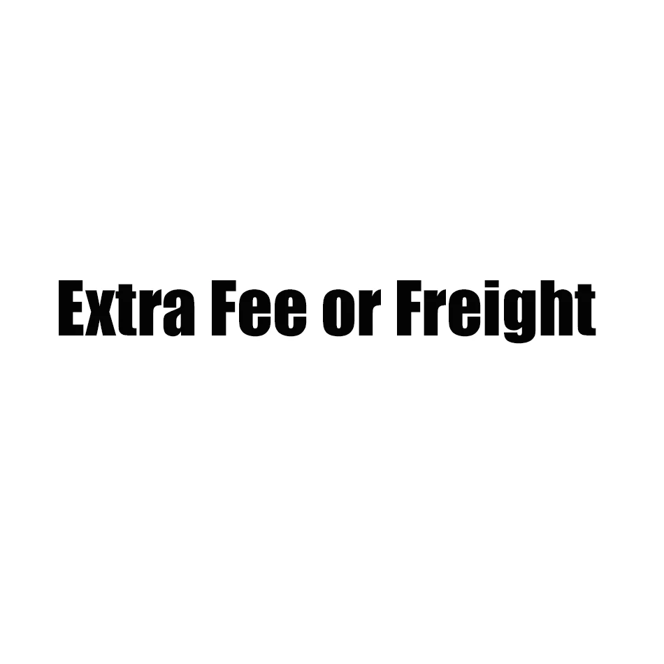 

Extra Fee or Freight