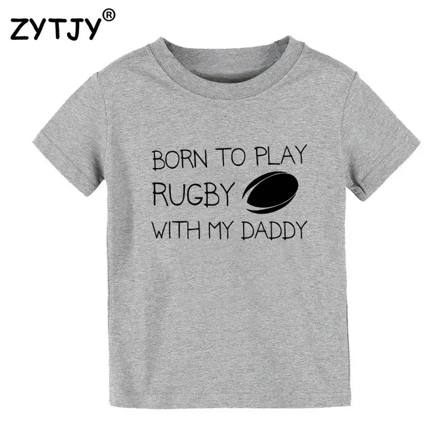 Born to play Rugby with Daddy Print Kids tshirt Boy Girl t shirt For