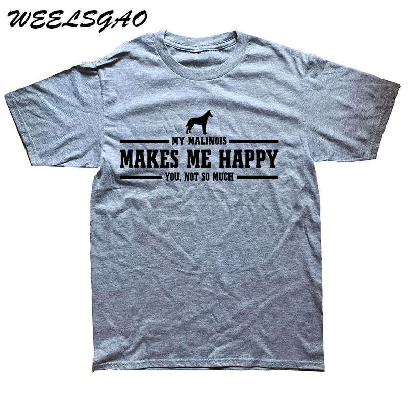 WEELSGAO New Fashion T Shirt Graphic Letter T Shirt Casual Men Clothing My Malinois Makes Me Happy Custom Shirt Design WEELSGAO New Fashion T Shirt Graphic Letter T Shirt Casual Men Clothing My Malinois Makes Me Happy Custom Shirt Design