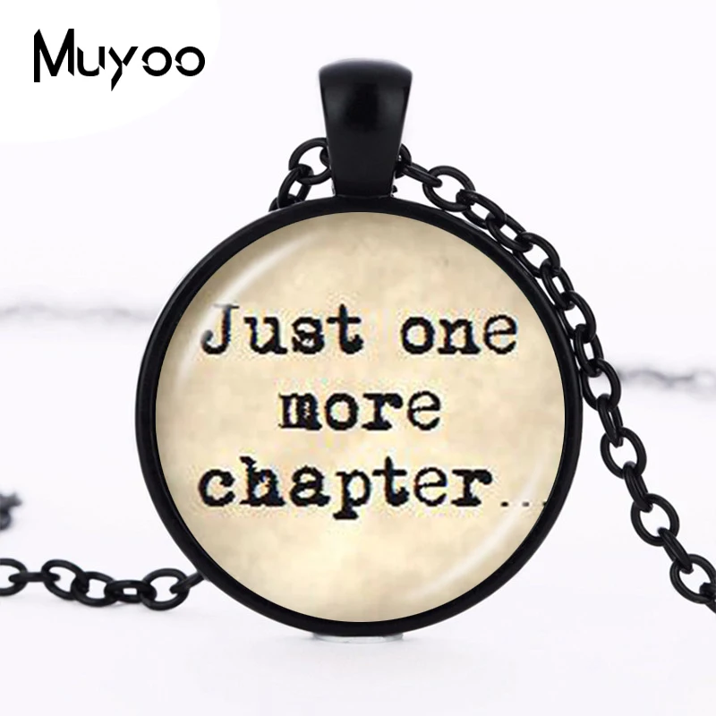 

Book Lover Quote Just One Chapter Necklace Word Jewelry Letter Sweater Necklace Reader Bookworm Gift Glass Cabochon Pendant HZ1