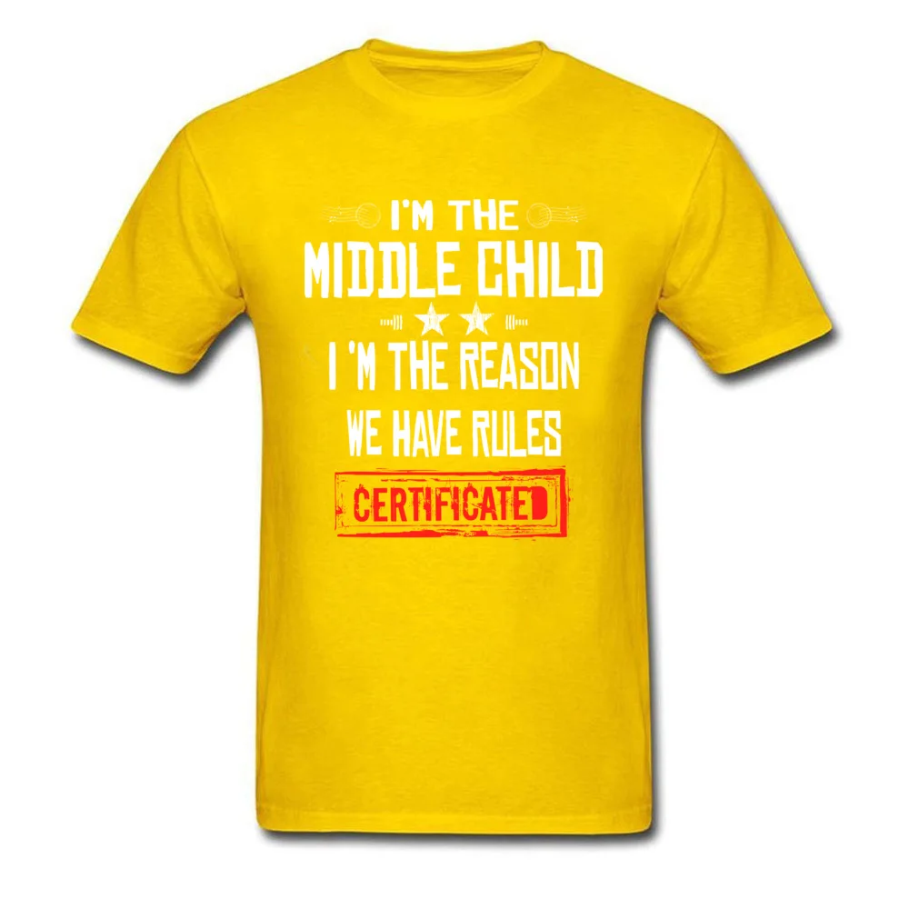 Crazy O-Neck T Shirts Summer/Autumn Tops Shirts Short Sleeve Hot Sale 100% Cotton Casual Tops T Shirt Europe Youth Im The Middle Child Im The Reason We Have Rules CERTIFICATED D yellow
