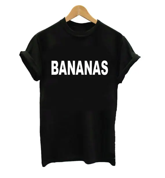 Bananas Letters Print Women tshirt Cotton Casual Funny t shirts For