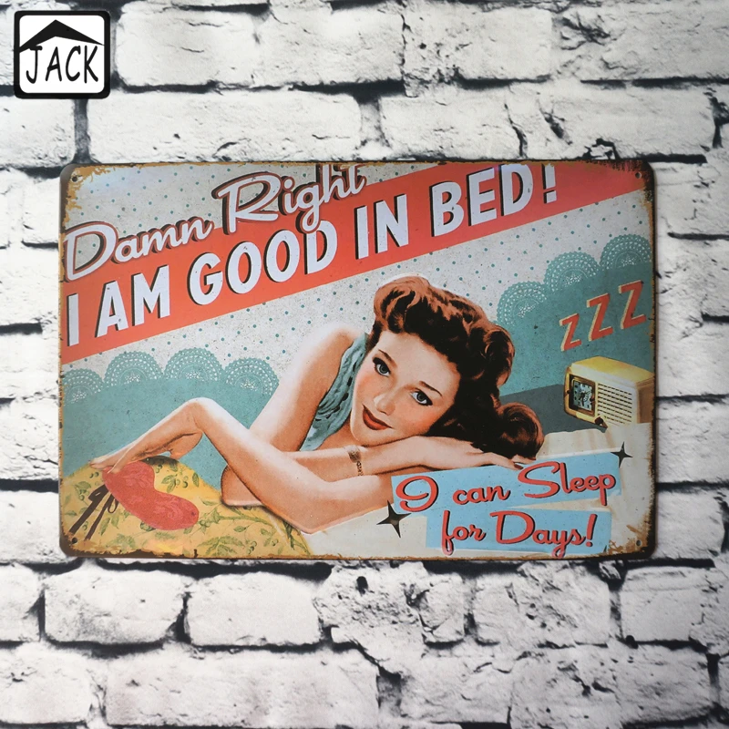 Damn Right I AM GOOD IN BED Metal Poster Vintage Tin Signs 20X30CM Iron 