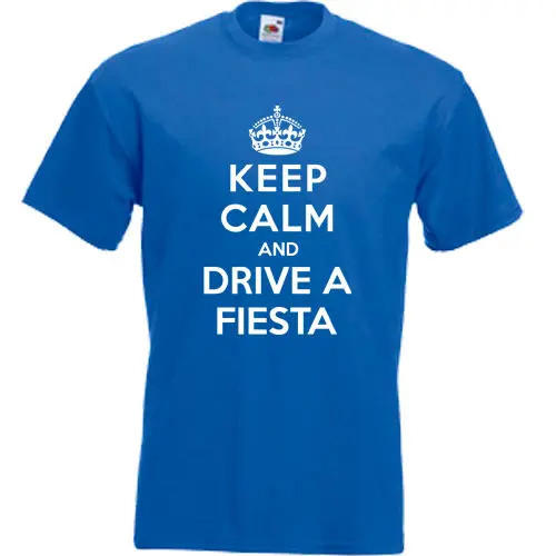 Keep Calm and Drive A Fiesta футболка Ford Zetec забавные мужские футболки летний Стиль Мода Swag