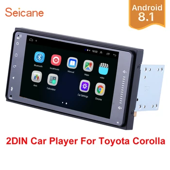 

Seicane Android 8.1 7" 2Din RAM 2GB for Universal TOYOTA COROLLA Camry Land Cruiser HILUX PRADO Car Radio GPS Navi Unit Player
