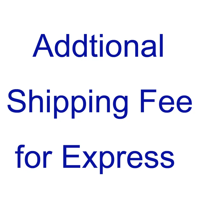 

Additonal Shipping Fee for Express